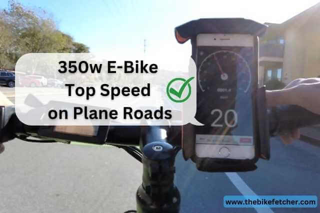 maximum speed of 350-watt ebike on plane a road