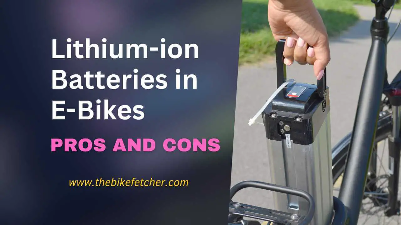 pros and cons of lithium-ion batteries for ebikes
